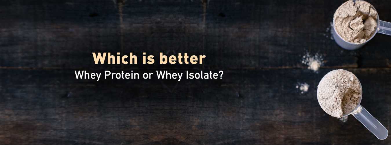 Whey Protein vs. Whey Isolate Which Is Better? HealthKart